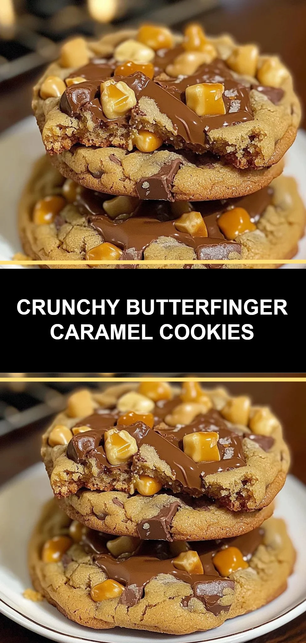 Crunchy Butterfinger Caramel Cookies