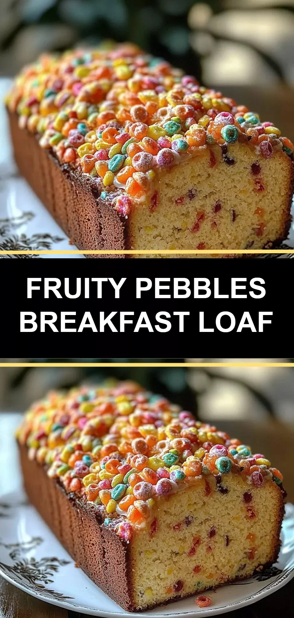 Fruity Pebbles Breakfast Loaf